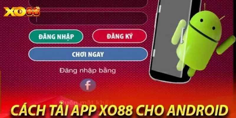 Hướng dẫn cách tải app XO88 trên di động Android